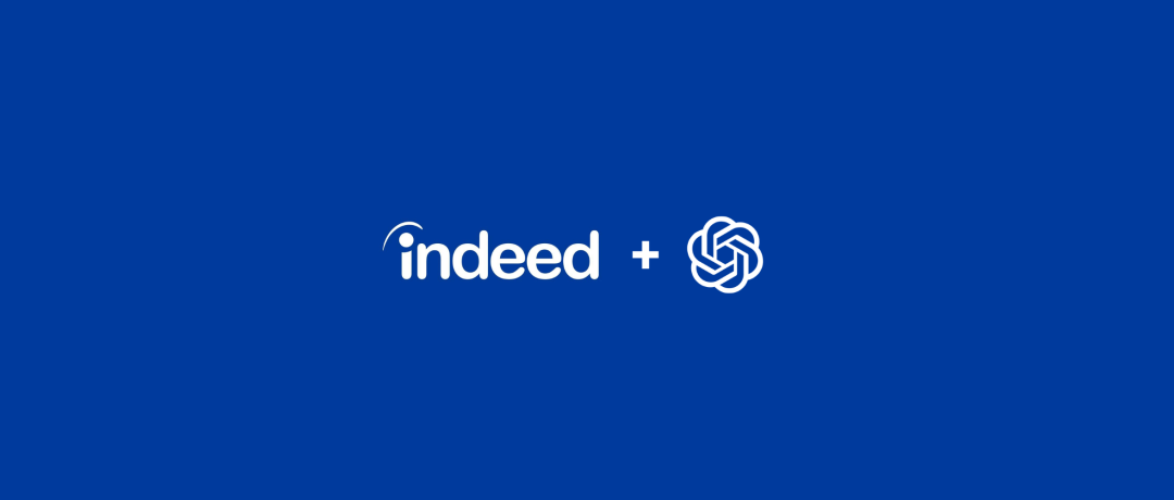 震撼！Indeed联手OpenAI，数百万求职者将精准匹配职位！