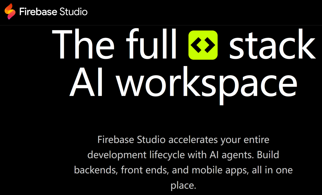 Google 推出 AI 编程神器 Firebase Studio，0基础也能快速上线App